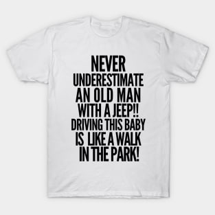 Never underestimate an old man with a jeep! T-Shirt